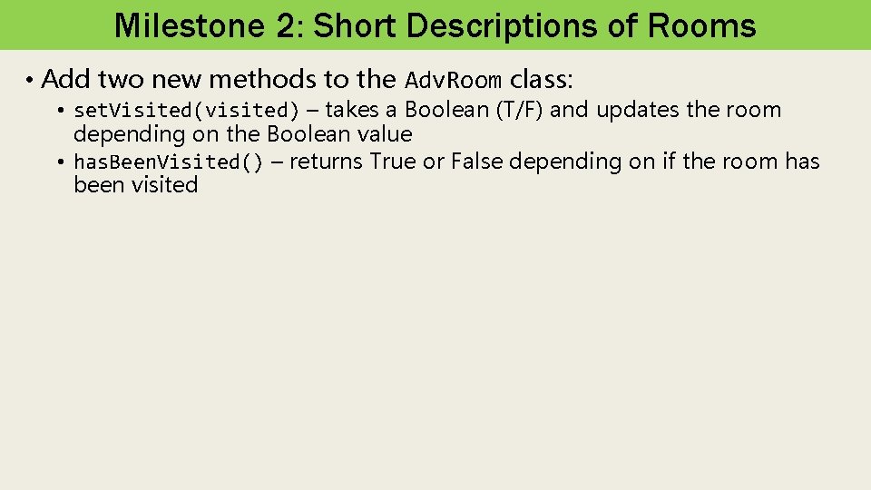 Milestone 2: Short Descriptions of Rooms • Add two new methods to the Adv.