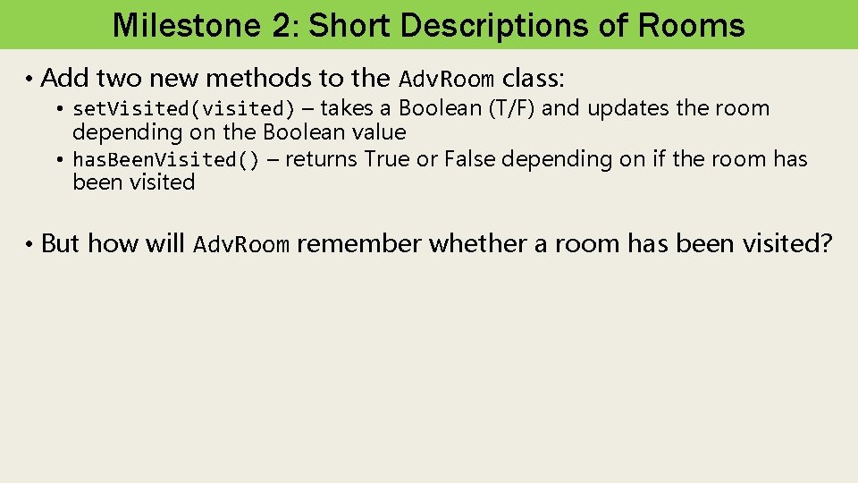Milestone 2: Short Descriptions of Rooms • Add two new methods to the Adv.
