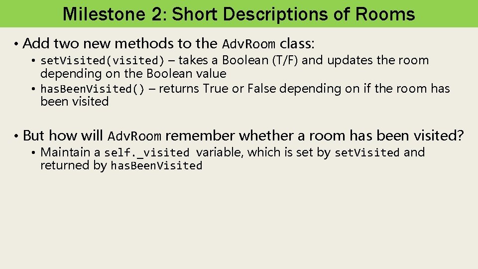 Milestone 2: Short Descriptions of Rooms • Add two new methods to the Adv.