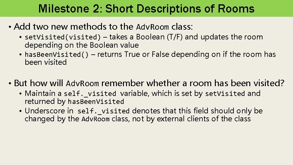 Milestone 2: Short Descriptions of Rooms • Add two new methods to the Adv.