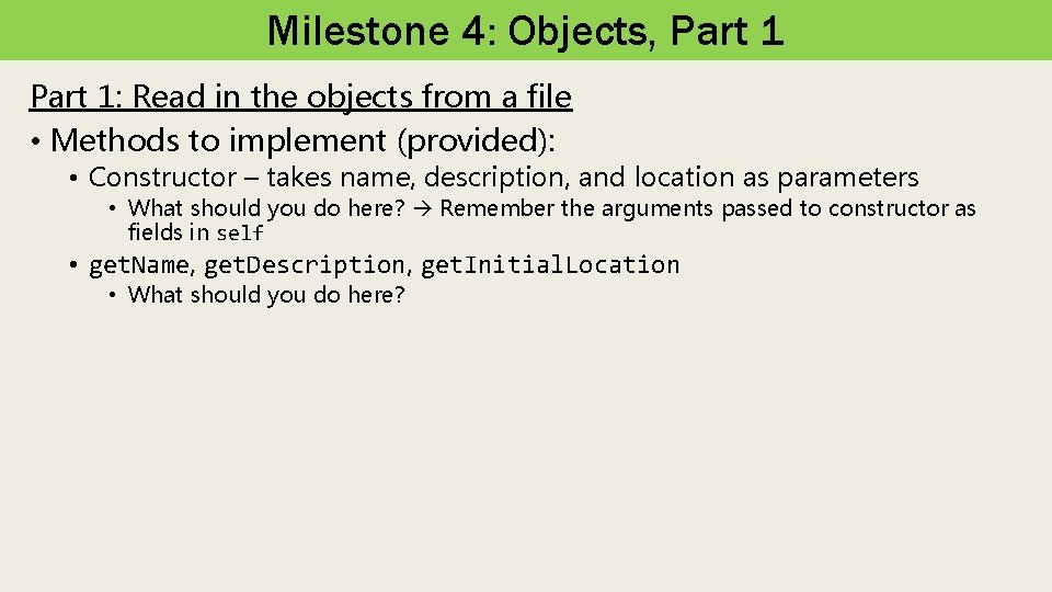 Milestone 4: Objects, Part 1: Read in the objects from a file • Methods