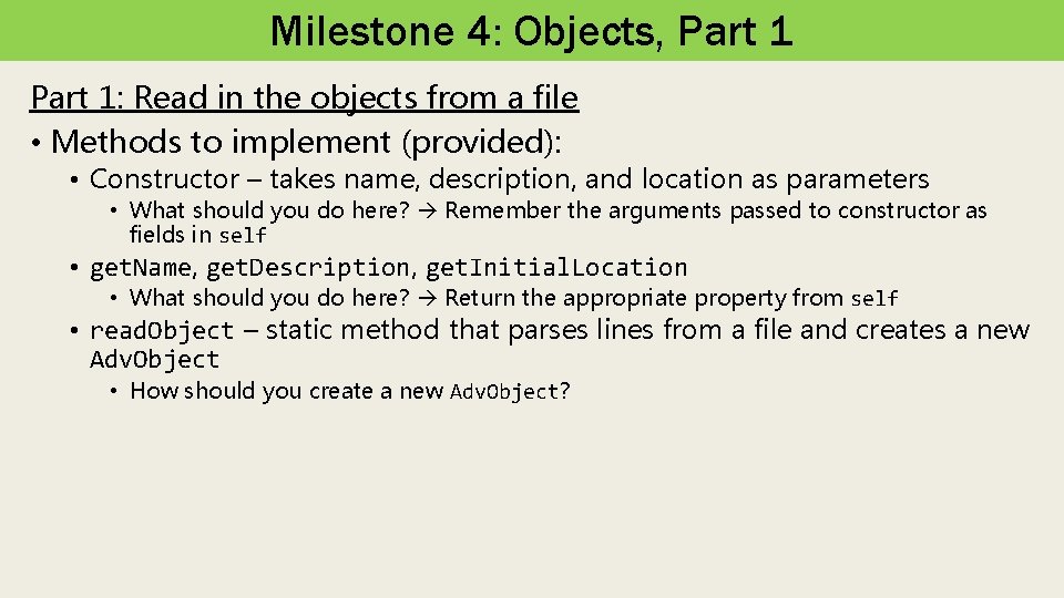 Milestone 4: Objects, Part 1: Read in the objects from a file • Methods
