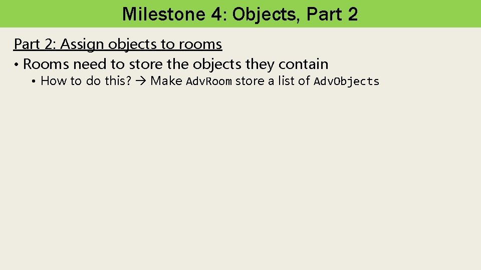 Milestone 4: Objects, Part 2: Assign objects to rooms • Rooms need to store