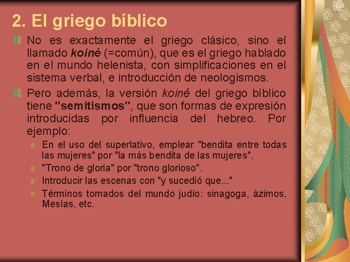 2. El griego bíblico No es exactamente el griego clásico, sino el llamado koiné