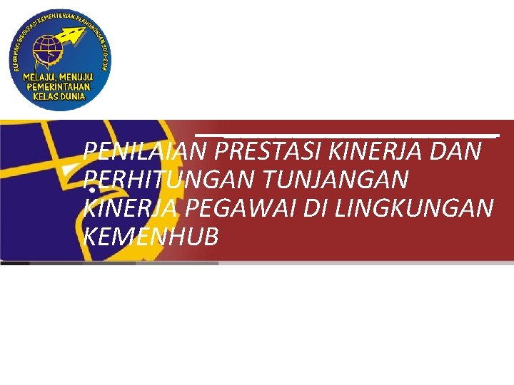 ________ PENILAIAN PRESTASI KINERJA DAN PERHITUNGAN TUNJANGAN KINERJA PEGAWAI DI LINGKUNGAN KEMENHUB 