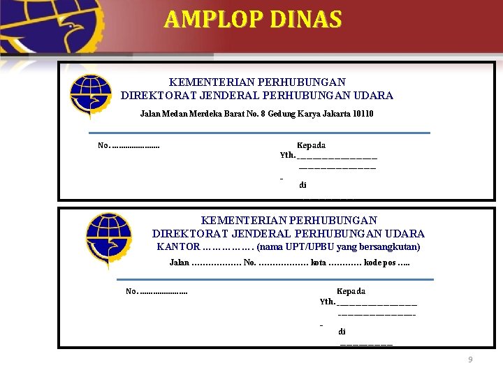 AMPLOP DINAS KEMENTERIAN PERHUBUNGAN DIREKTORAT JENDERAL PERHUBUNGAN UDARA Jalan Medan Merdeka Barat No. 8