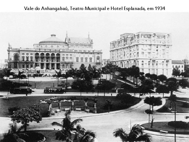 Vale do Anhangabaú, Teatro Municipal e Hotel Esplanada, em 1934 