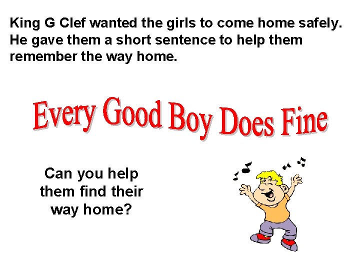King G Clef wanted the girls to come home safely. He gave them a