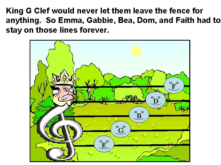 King G Clef would never let them leave the fence for anything. So Emma,