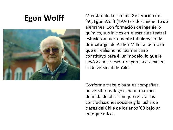 Egon Wolff Miembro de la llamada Generación del ‘ 50, Egon Wolff (1926) es