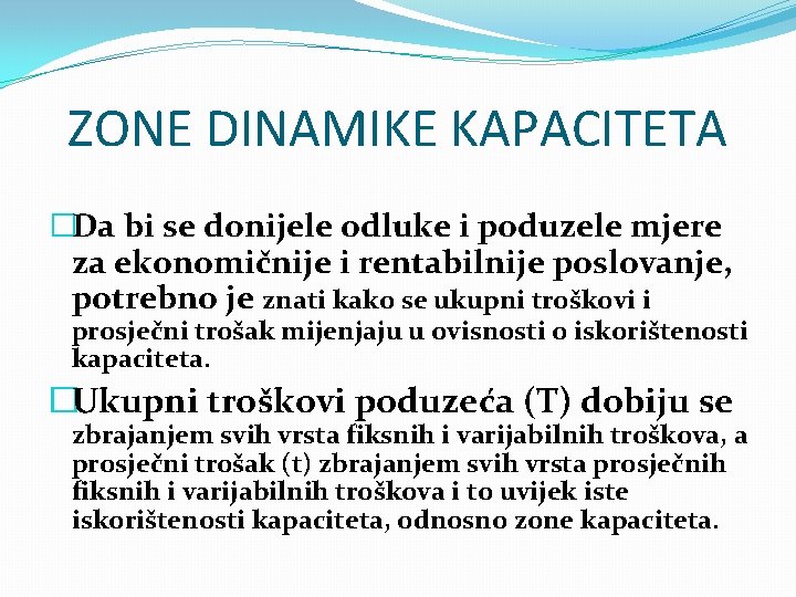 ZONE DINAMIKE KAPACITETA �Da bi se donijele odluke i poduzele mjere za ekonomičnije i