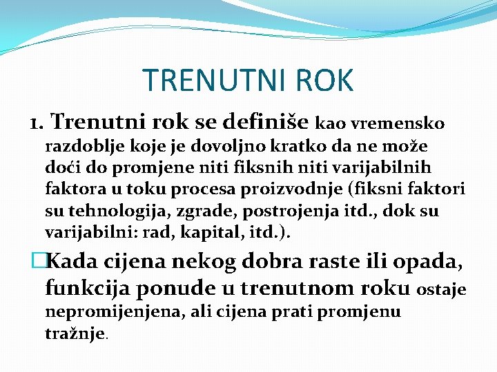 TRENUTNI ROK 1. Trenutni rok se definiše kao vremensko razdoblje koje je dovoljno kratko