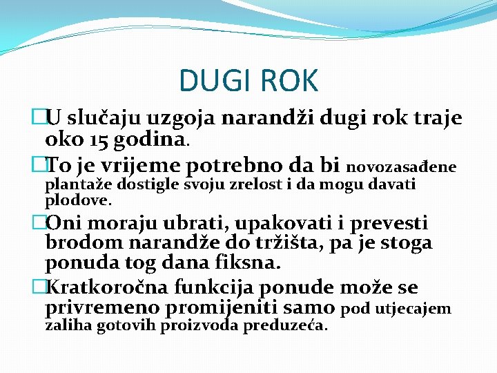 DUGI ROK �U slučaju uzgoja narandži dugi rok traje oko 15 godina. �To je