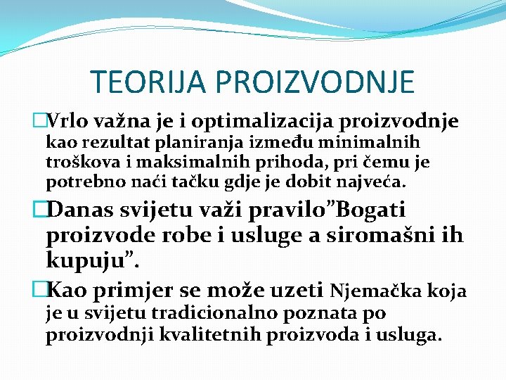 TEORIJA PROIZVODNJE �Vrlo važna je i optimalizacija proizvodnje kao rezultat planiranja između minimalnih troškova