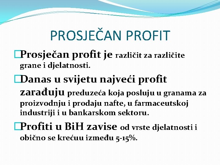 PROSJEČAN PROFIT �Prosječan profit je različit za različite grane i djelatnosti. �Danas u svijetu