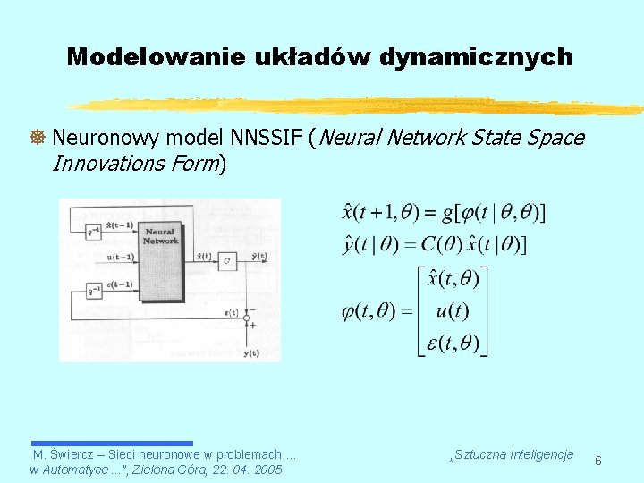 Modelowanie układów dynamicznych ] Neuronowy model NNSSIF (Neural Network State Space Innovations Form) M.