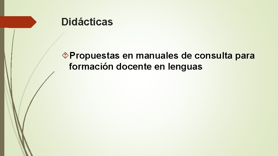 Didácticas Propuestas en manuales de consulta para formación docente en lenguas 