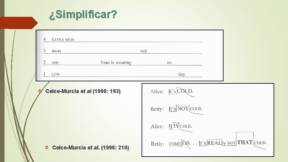 ¿Simplificar? Celce-Murcia et al (1996: 193) Celce-Murcia et al. (1996: 210) 