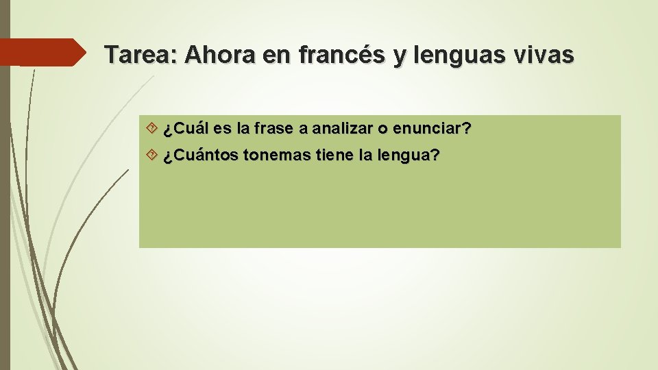 Tarea: Ahora en francés y lenguas vivas ¿Cuál es la frase a analizar o