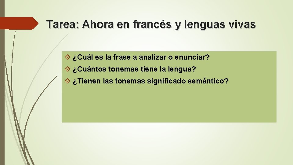 Tarea: Ahora en francés y lenguas vivas ¿Cuál es la frase a analizar o