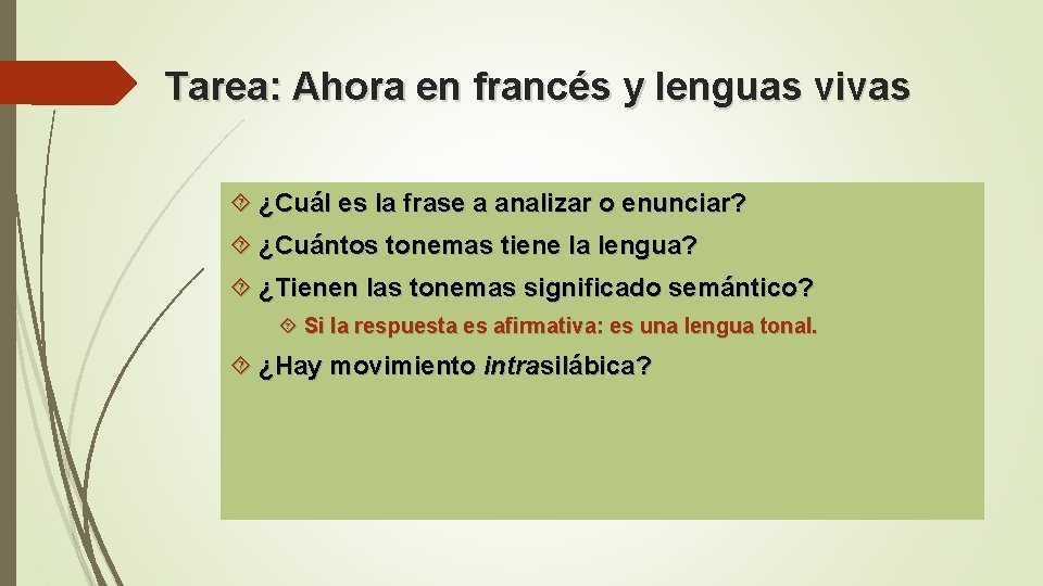 Tarea: Ahora en francés y lenguas vivas ¿Cuál es la frase a analizar o