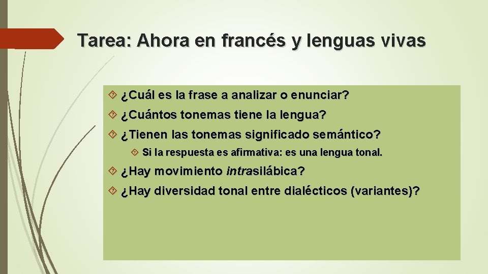 Tarea: Ahora en francés y lenguas vivas ¿Cuál es la frase a analizar o