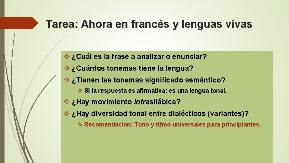 Tarea: Ahora en francés y lenguas vivas ¿Cuál es la frase a analizar o