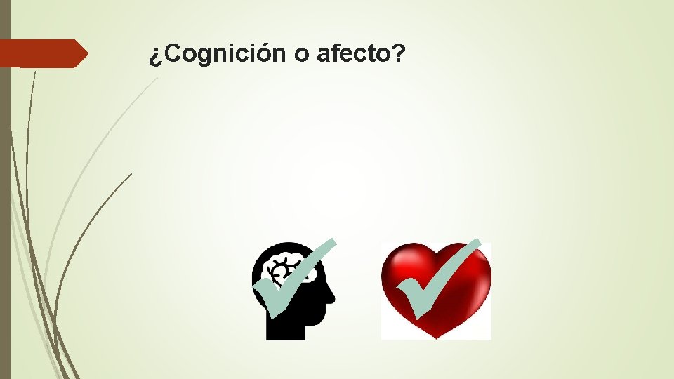 ¿Cognición o afecto? 