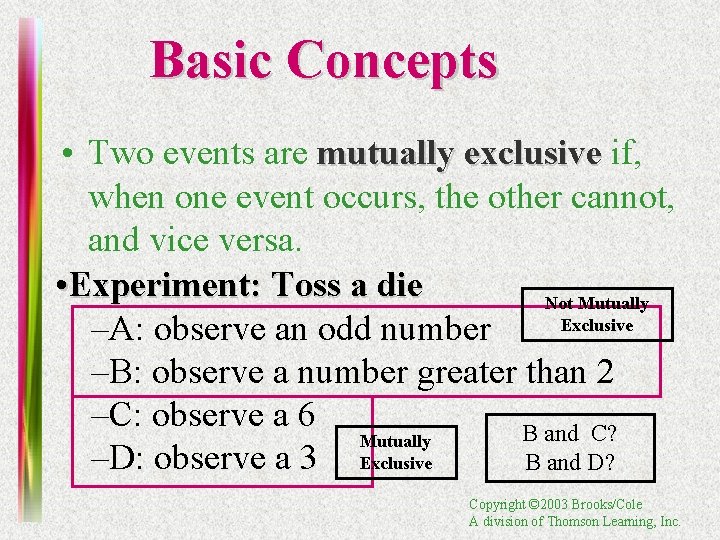 Basic Concepts • Two events are mutually exclusive if, when one event occurs, the