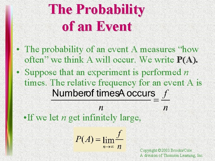 The Probability of an Event • The probability of an event A measures “how