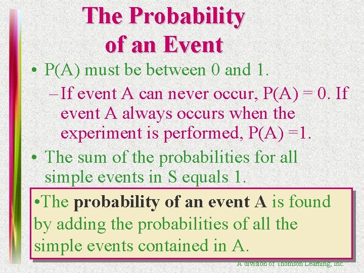 The Probability of an Event • P(A) must be between 0 and 1. –