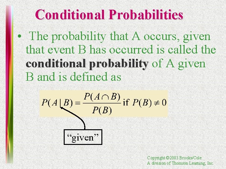 Conditional Probabilities • The probability that A occurs, given that event B has occurred