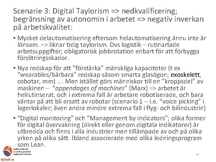 Scenarie 3: Digital Taylorism => nedkvalificering; begränsning av autonomin i arbetet => negativ inverkan