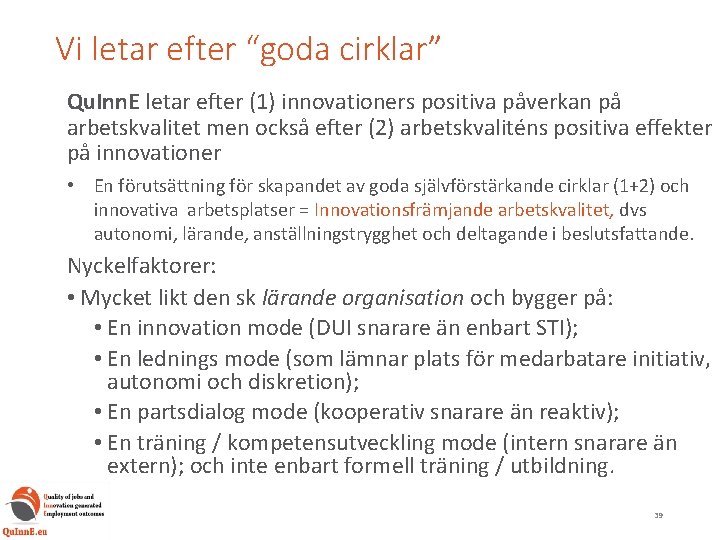 Vi letar efter “goda cirklar” Qu. Inn. E letar efter (1) innovationers positiva påverkan