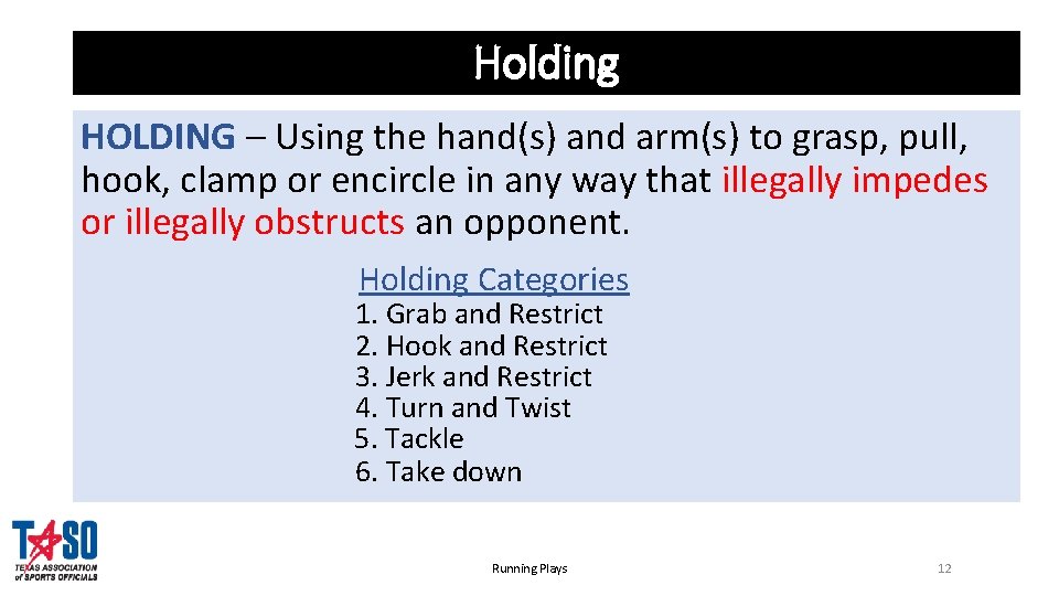Holding HOLDING – Using the hand(s) and arm(s) to grasp, pull, hook, clamp or