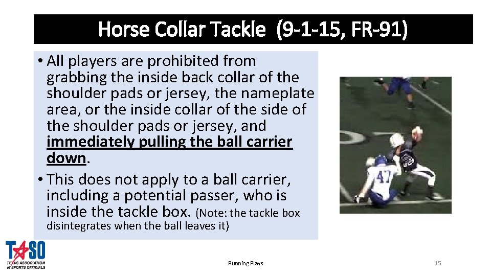 Horse Collar Tackle (9 -1 -15, FR-91) • All players are prohibited from grabbing