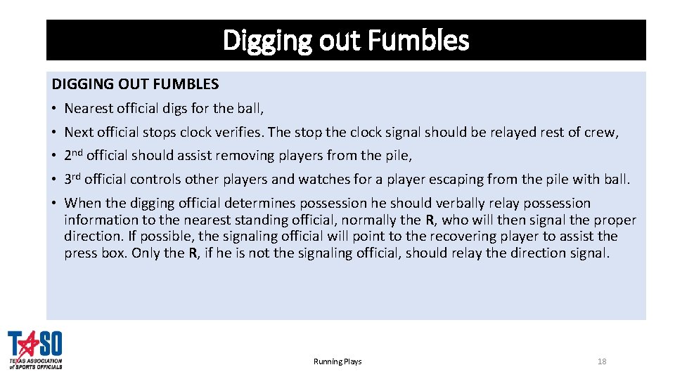 Digging out Fumbles DIGGING OUT FUMBLES • Nearest official digs for the ball, •