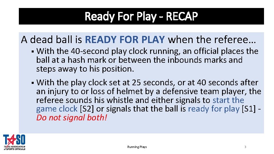 Ready For Play - RECAP A dead ball is READY FOR PLAY when the