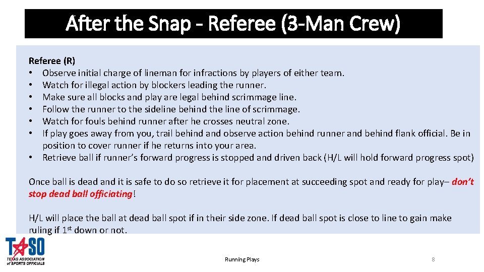 After the Snap - Referee (3 -Man Crew) Referee (R) • Observe initial charge