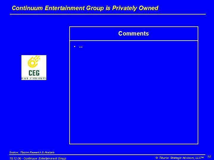 Continuum Entertainment Group is Privately Owned Comments • -- Source: Tiburon Research & Analysis