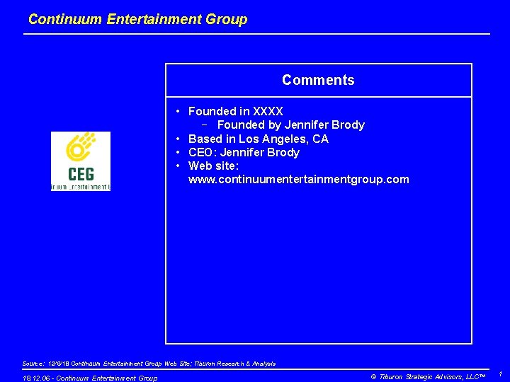 Continuum Entertainment Group Comments • Founded in XXXX − Founded by Jennifer Brody •