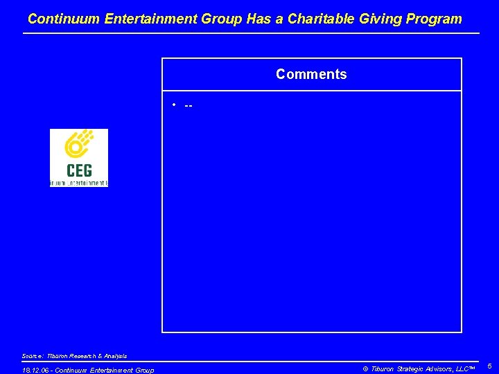 Continuum Entertainment Group Has a Charitable Giving Program Comments • -- Source: Tiburon Research