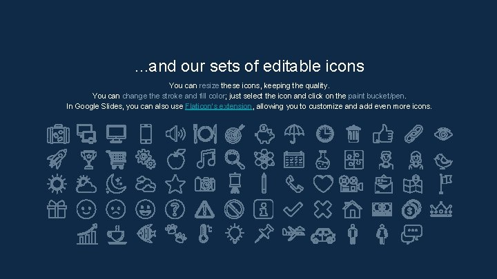 . . . and our sets of editable icons You can resize these icons,