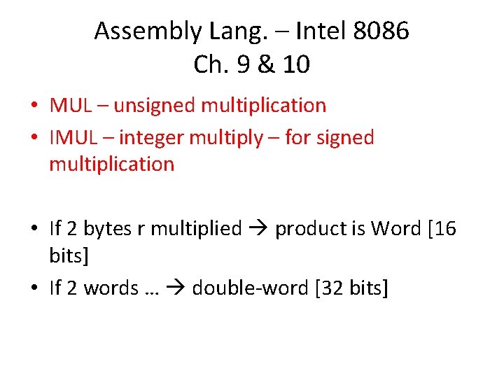 Assembly Lang. – Intel 8086 Ch. 9 & 10 • MUL – unsigned multiplication