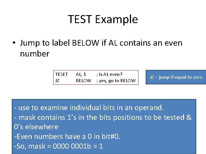 TEST Example • Jump to label BELOW if AL contains an even number TESET