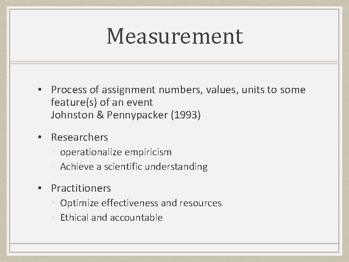 Measurement • Process of assignment numbers, values, units to some feature(s) of an event