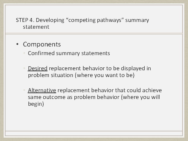 STEP 4. Developing “competing pathways” summary statement • Components • Confirmed summary statements •