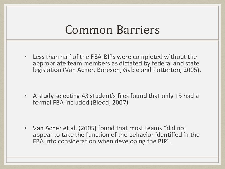 Common Barriers • Less than half of the FBA-BIPs were completed without the appropriate