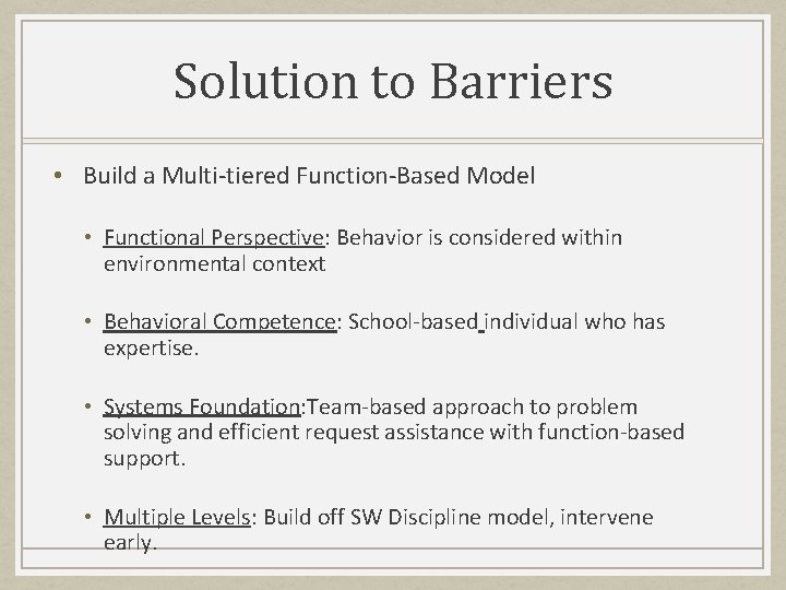 Solution to Barriers • Build a Multi-tiered Function-Based Model • Functional Perspective: Behavior is