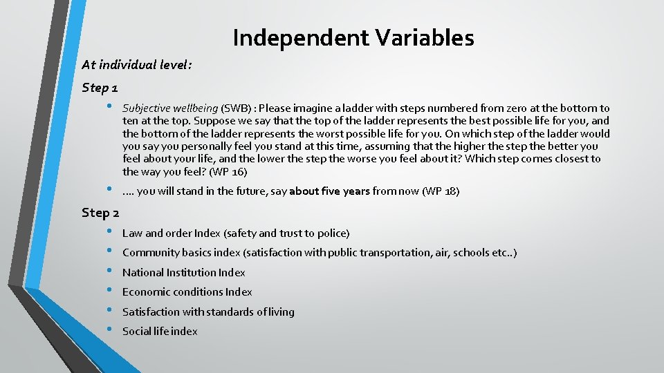 Independent Variables At individual level: Step 1 • Subjective wellbeing (SWB) : Please imagine Independent Variables At individual level: Step 1 • Subjective wellbeing (SWB) : Please imagine